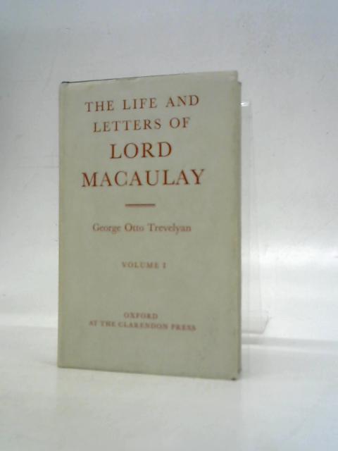 The Life and Letters of Lord Macaulay Volume I par Sir G.O.Trevelyan
