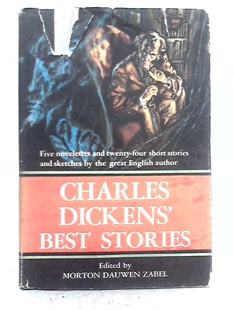 Charles Dickens' Best Stories By Morton Dauwen Zabel (ed.)