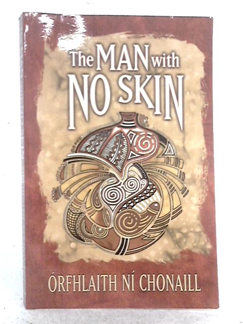 The Man With No Skin By Orfhlaith Ni Chonaill