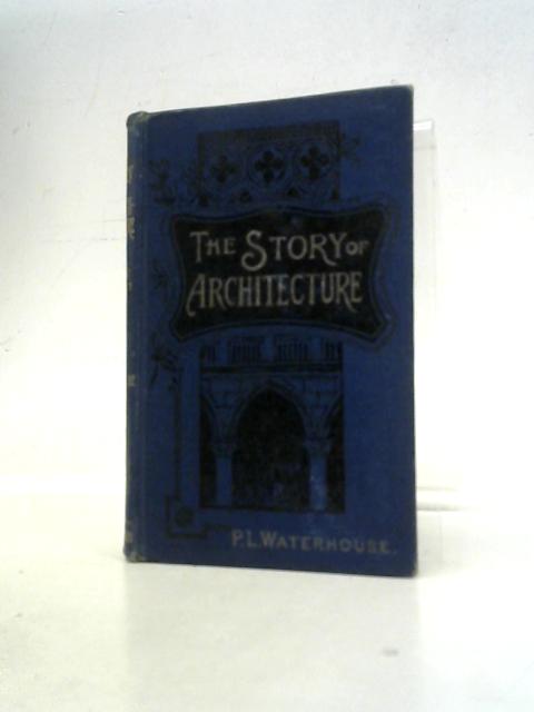 The Story of Architecture. By P.L.Waterhouse