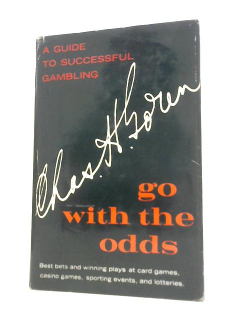 Go with the Odds; A Guide to Successful Gambling von Charles H. Goren