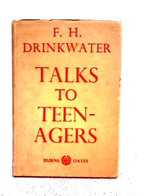 Talks to Teen-agers von F.H. Drinkwater