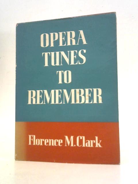 Opera Tunes to Remember By Florence M. Clark