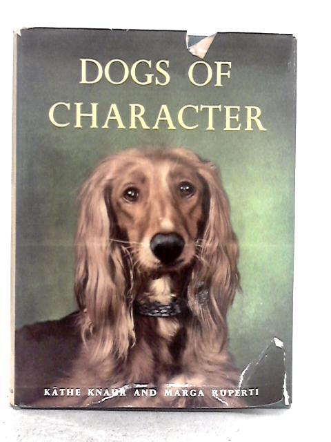 Dogs of Character By Kathe Knaur, Marga Ruperti