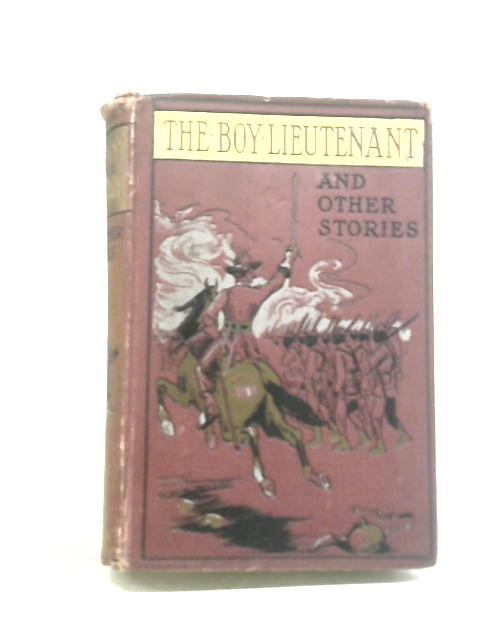 The Boy Lieutenant & Other True Stories By Free S Bowley, et al