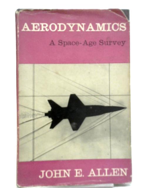 Aerodynamics a Space Age Survey By J. W. Allen