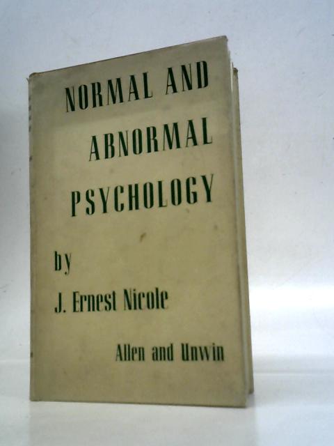 Normal and Abnormal Psychology By J. Ernest Nicole