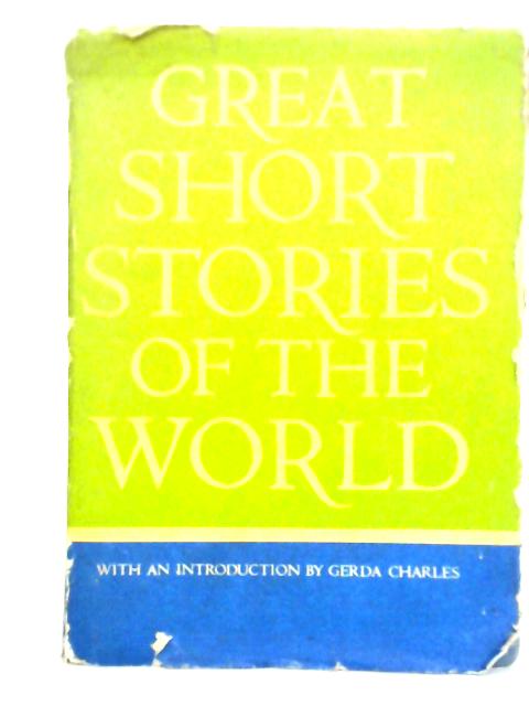 Great Short Stories of the World By Barrett H. Clark & Maxim Lieber