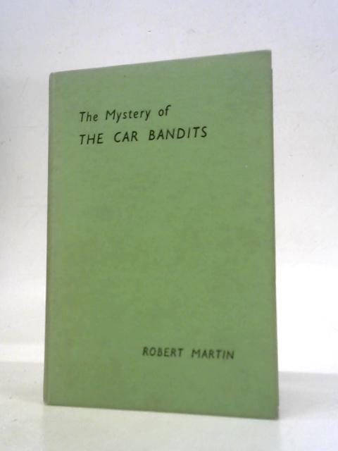 The Mystery of the Car Bandits By Robert Martin