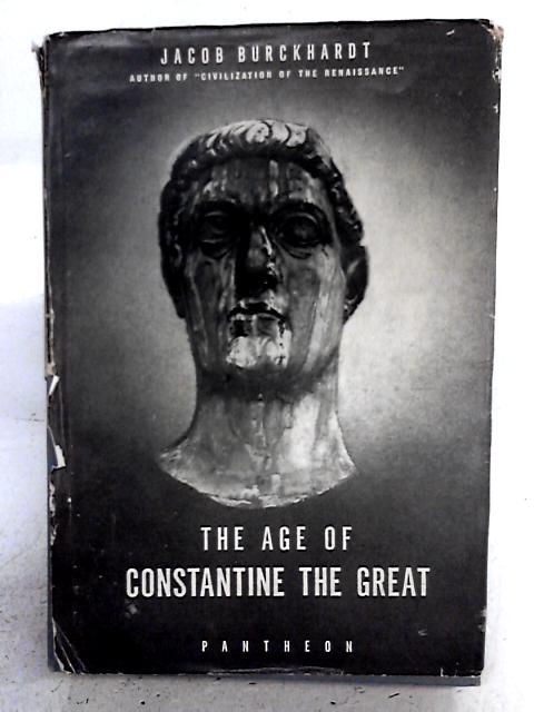 The Age Of Constantine The Great By Jacob Burckhardt
