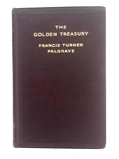 The Golden Treasury By Francis Turner Palgrave