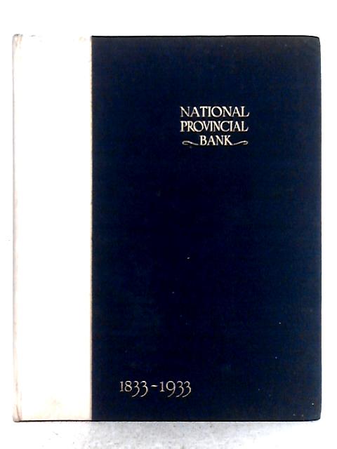 National Provincial Bank, 1833 to 1933 By Hartley Withers