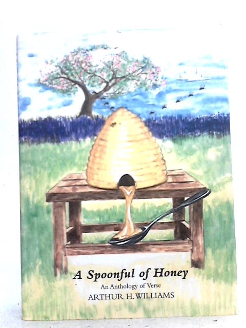 A Spoonful of Honey - An Anthology of Verse von Arthur H. Williams