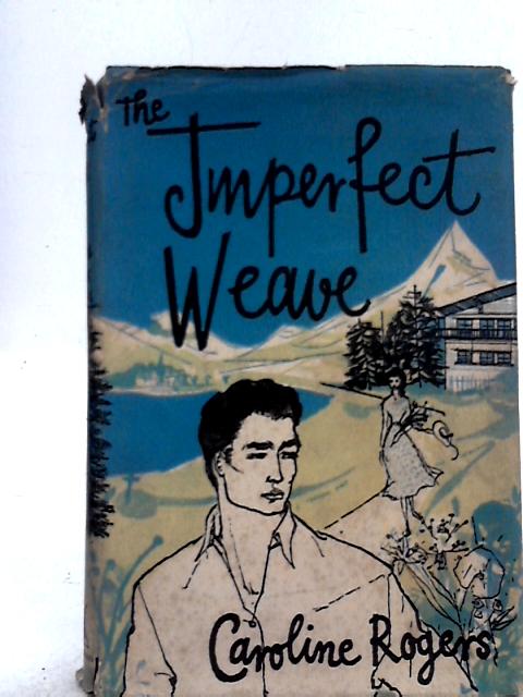 The Imperfect Weave By Caroline Rogers