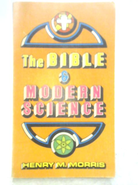 The Bible and Modern Science By Morris