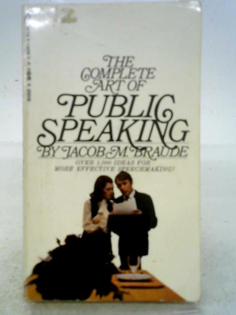 The Complete Art of Public Speaking By Jacob M. Braude