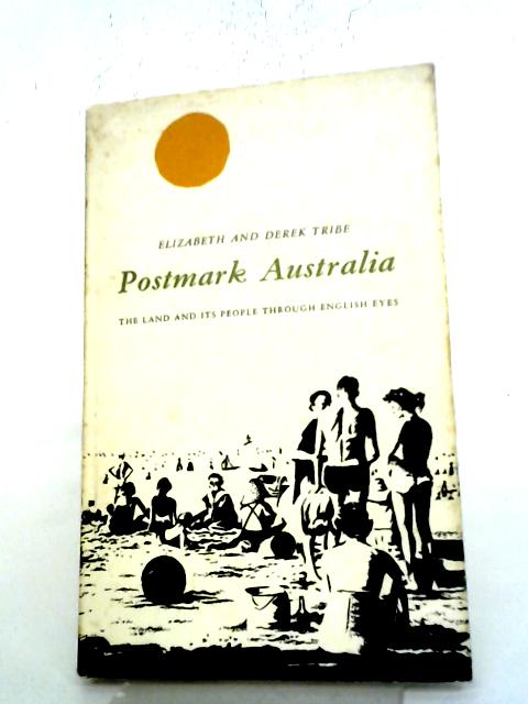 Postmark Australia: The Land and Its People Through English Eyes von Eizabeth and Drerk Tribe