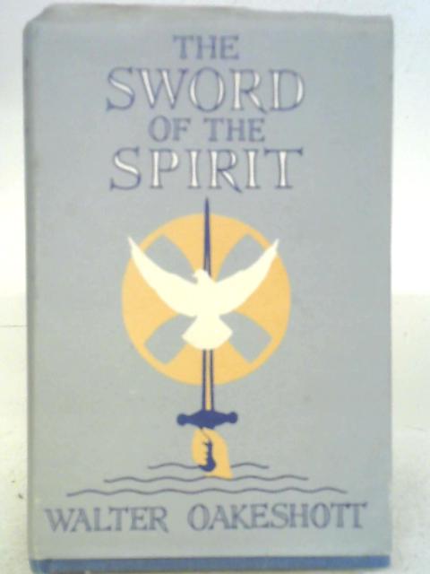 The Sword Of The Spirit: A Meditative And Devotional Anthology von Walter Oakeshott