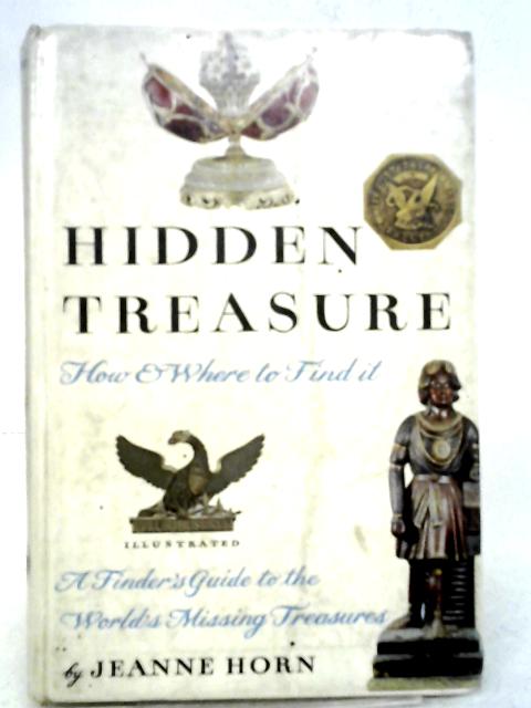 Hidden Treasure - How And Where To Find It By Jeanne Horn