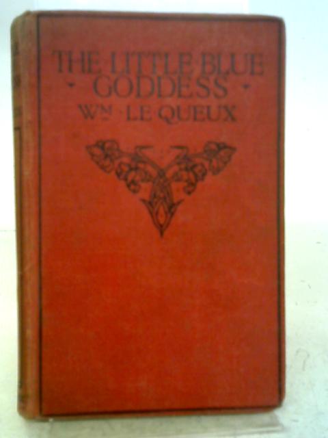 The Little Blue Goddess von William Le Queux