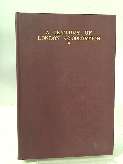 A Century of London Co-Operation By W. Henry. Brown