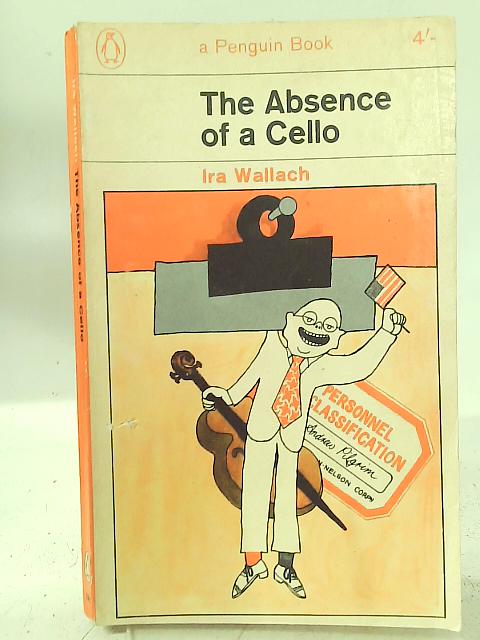 The Absence of a Cello von Ira Wallach