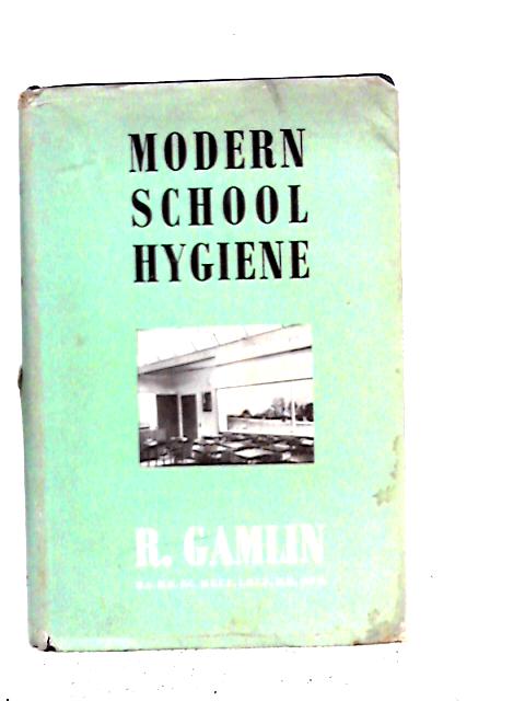 Modern School Hygiene By Raymond Gamlin