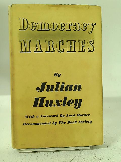 Democracy Marches By Julian Huxley