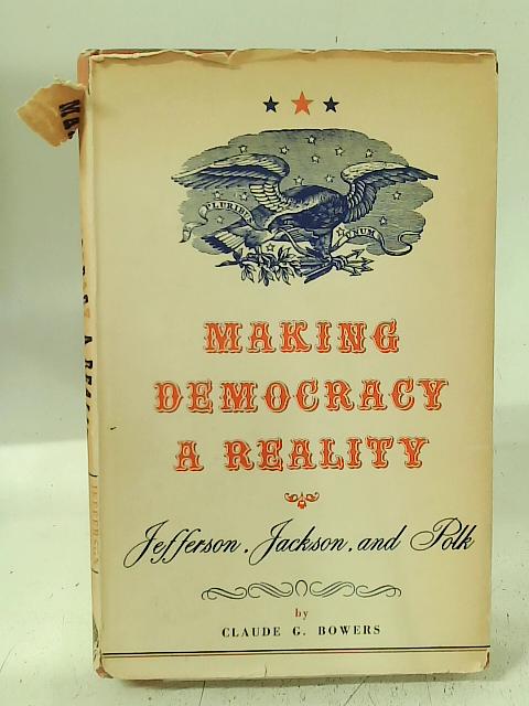 Making Democracy a Reality By Claude G. Bowers