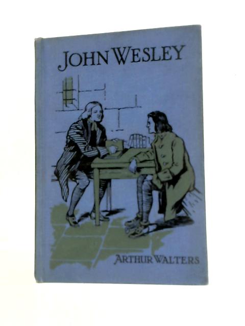 John Wesley By Arthur Walters