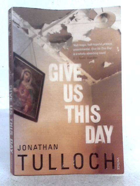 Give Us This Day By Jonathan Tulloch