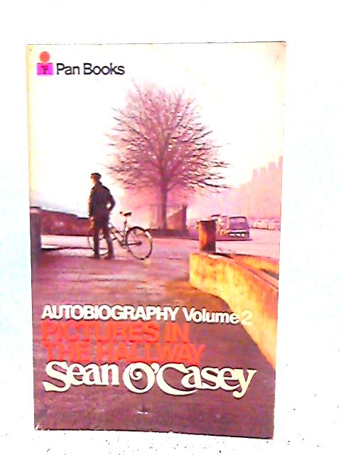 Autobiography Volume 2: Pictures in the Hallway By Sean O'Casey