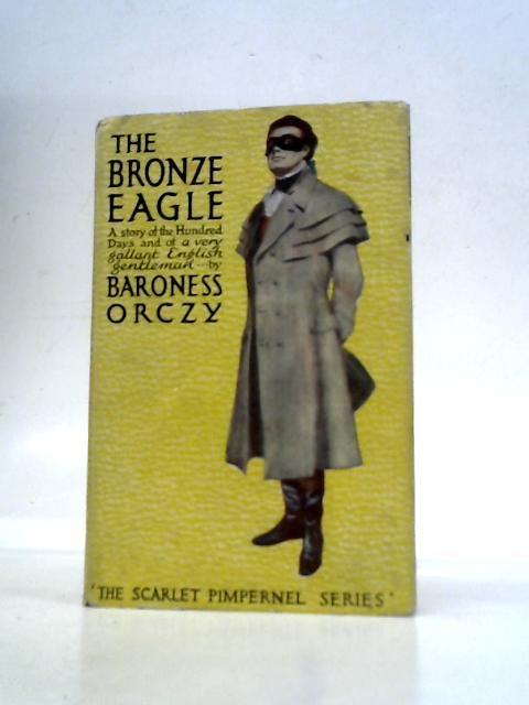 The Bronze Eagle By Baroness Orczy
