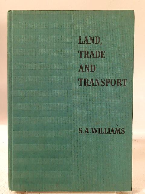 Land, Trade, and Transport By Samuel Arthur Williams