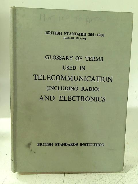Glossary of terms used in telecommunication (including radio) and electronics (British standard 204:1960) par British Standards Institution.