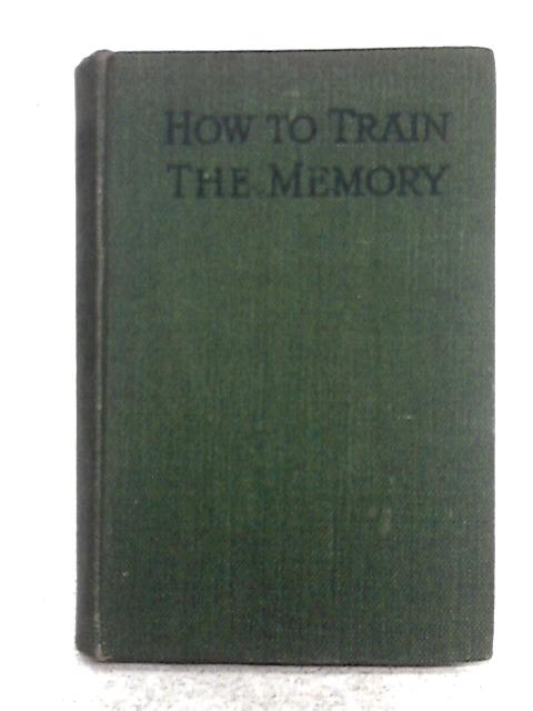 How to Train the Memory By H. Ernest Hunt