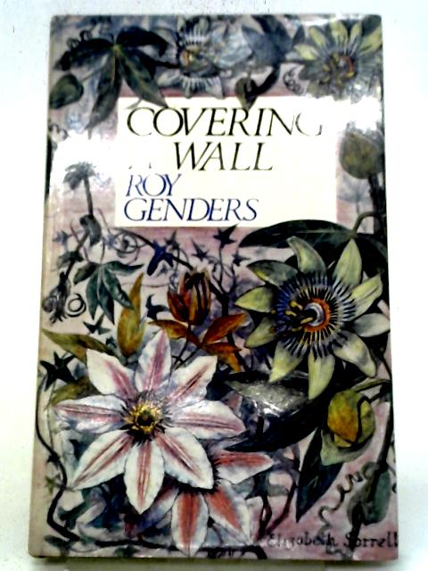 Covering A Wall: The Culture of Climbing Plants von Roy Genders