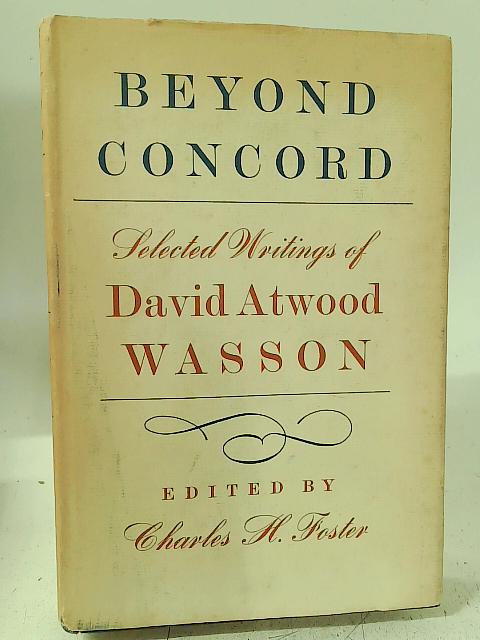 Beyond Concord Selected Writings of Davi By David Atwood Wasson