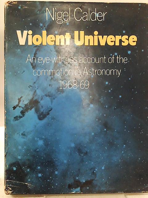 Violent Universe By Nigel Calder