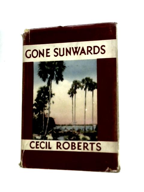 Gone Sunwards By Cecil Roberts