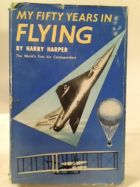 My Fifty Years in Flying von Harry Harper