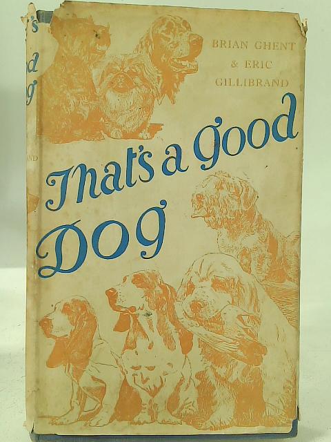 That's a Good Dog By B. Ghent