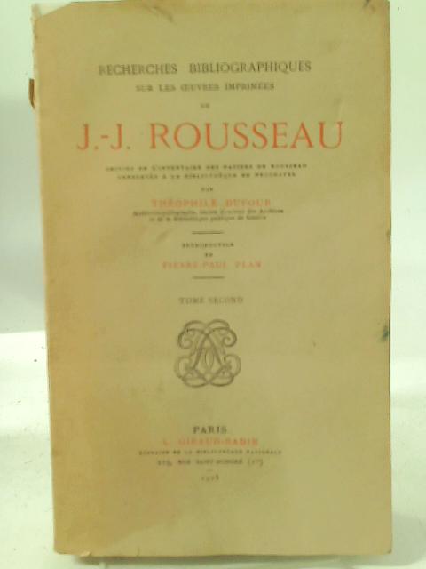 Recherches Bibliographiques Sure Les Oeuvres Imprimees De J.-J. Rousseau Tome Second von Theophile Dufour