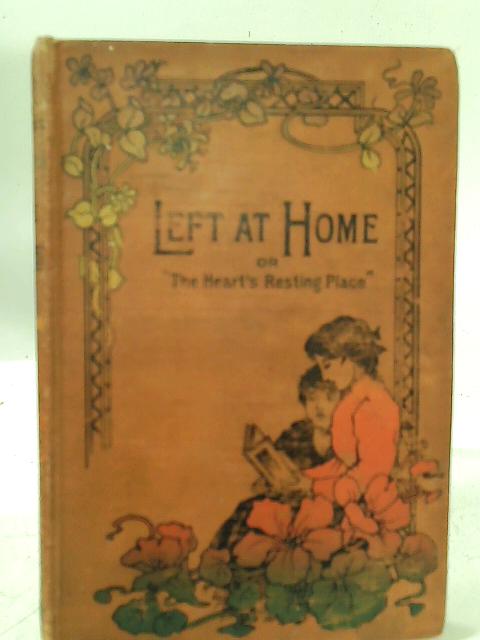 Left At Home; Or, The Heart's Resting-Place von Mary L. Code