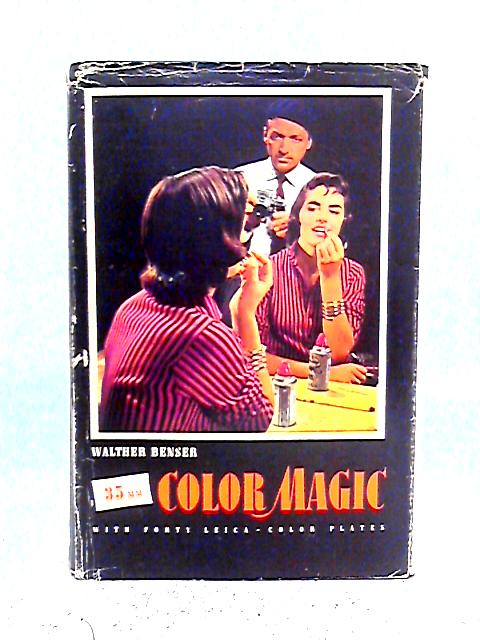 35mm Color Magic: With Forty Leica-Color Plates By Walther Benser