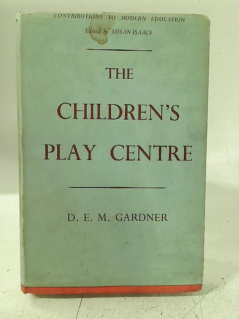 The Children's Play Centre By D E M Gardner