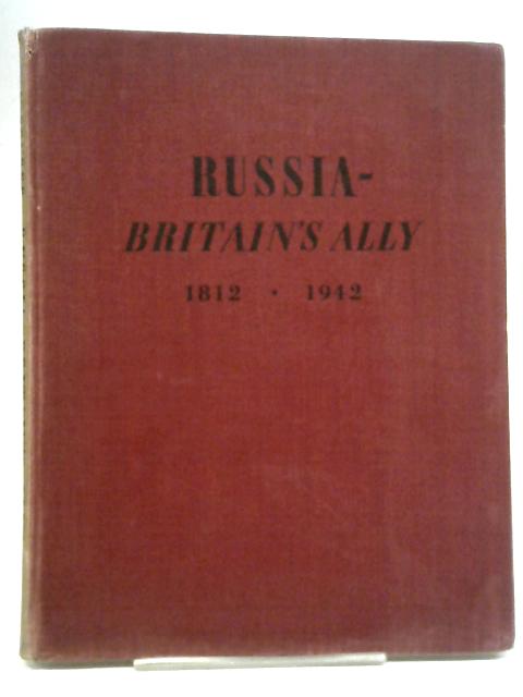 Russia - Britain's Ally, 1812-1942 By F. D. Klingender