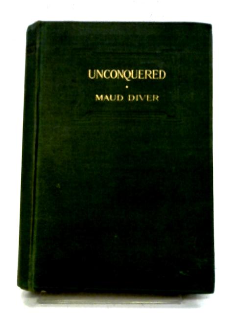Unconquered: A Romance By Maud Diver