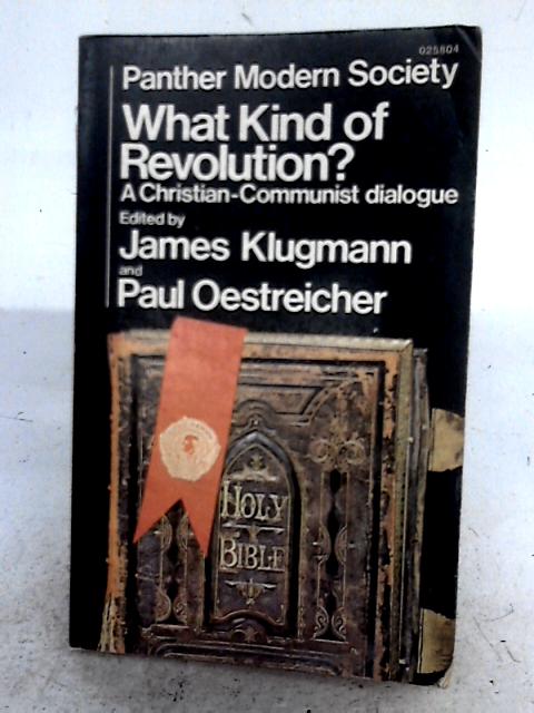 What Kind Of Revolution?: A Christian-Communist Dialogue By Various s
