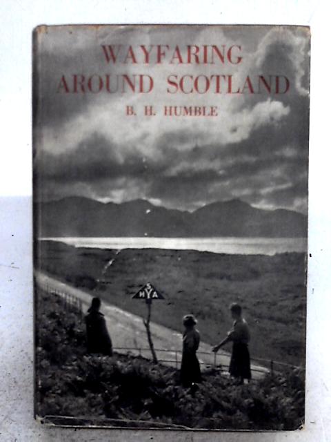 Wayfaring Around Scotland von B.H.Humble